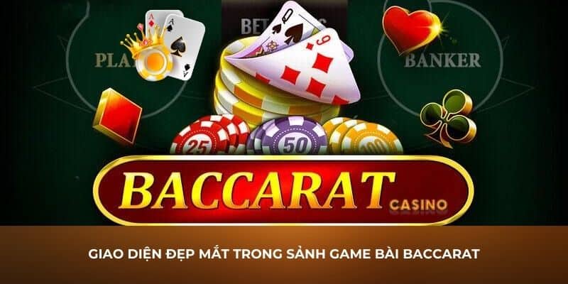 Giao diện đẹp mắt trong sảnh game bài Baccarat