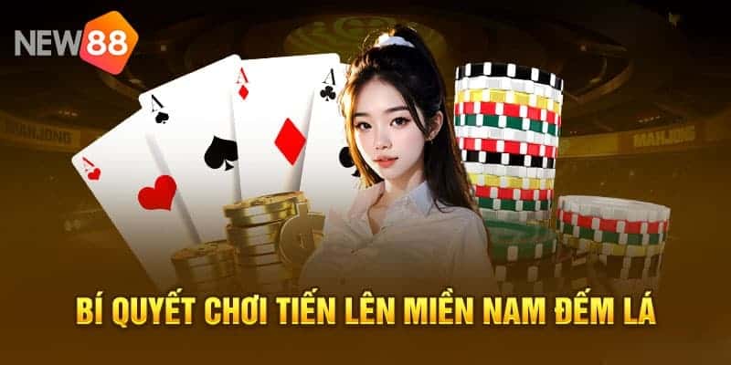 Ghi nhớ bài là chiến thuật hiệu quả trong Tiến lên