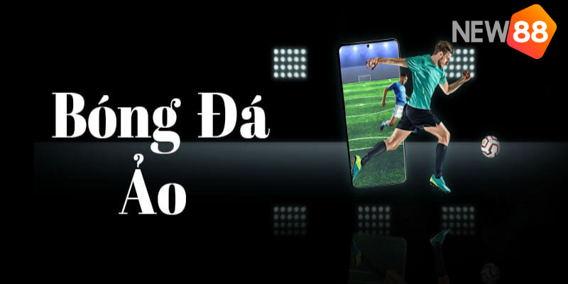 Tìm hiểu về bóng đá ảo