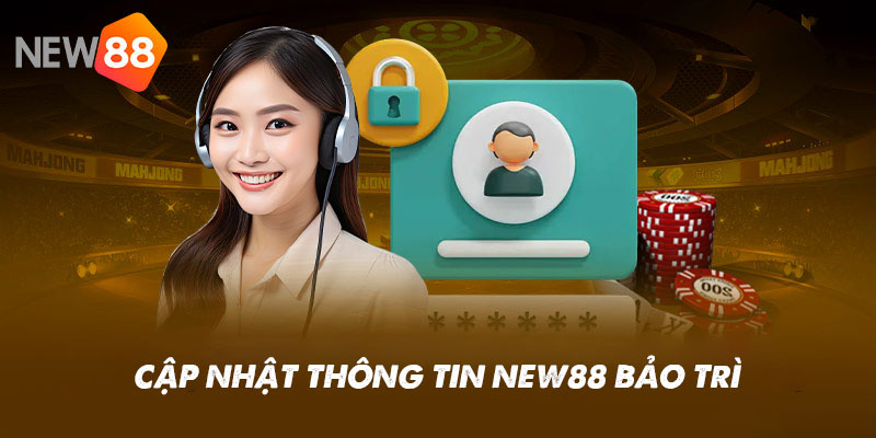 Cập nhật thông tin New88 bảo trì